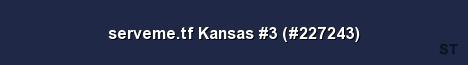 serveme tf Kansas 3 227243 Server Banner