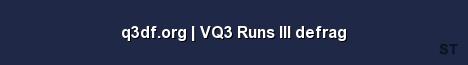 q3df org VQ3 Runs III defrag 