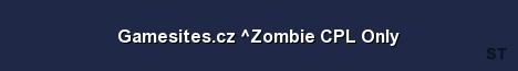 Gamesites cz Zombie CPL Only Server Banner