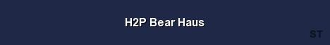 H2P Bear Haus 