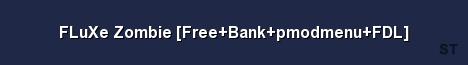FLuXe Zombie Free Bank pmodmenu FDL Server Banner