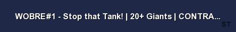 WOBRE 1 Stop that Tank 20 Giants CONTRACTS Server Banner
