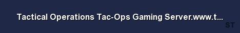 Tactical Operations Tac Ops Gaming Server www tacopsgaming c 