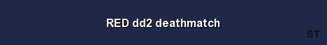 RED dd2 deathmatch Server Banner