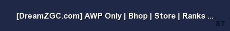 DreamZGC com AWP Only Bhop Store Ranks 128 Tick Server Banner