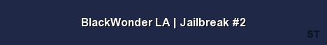 BlackWonder LA Jailbreak 2 Server Banner