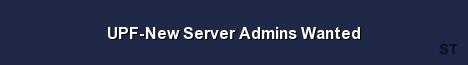 UPF New Server Admins Wanted 