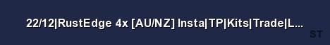 22 12 RustEdge 4x AU NZ Insta TP Kits Trade Loot Events No Server Banner