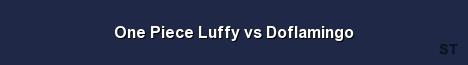 One Piece Luffy vs Doflamingo 