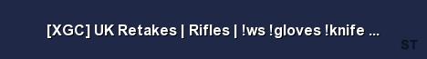 XGC UK Retakes Rifles ws gloves knife stats Server Banner