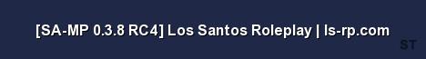 SA MP 0 3 8 RC4 Los Santos Roleplay ls rp com Server Banner