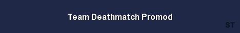 Team Deathmatch Promod Server Banner