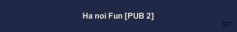 Ha noi Fun PUB 2 Server Banner