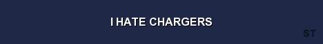 I HATE CHARGERS Server Banner