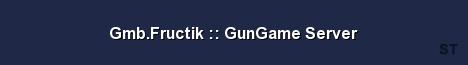 Gmb Fructik GunGame Server 