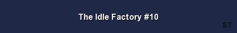 The Idle Factory 10 Server Banner