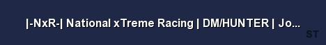 NxR National xTreme Racing DM HUNTER Join Now Server Banner