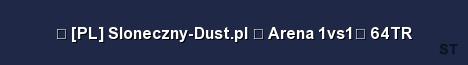 PL Sloneczny Dust pl Arena 1vs1 64TR Server Banner
