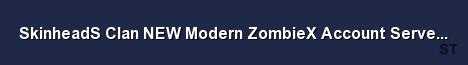 SkinheadS Clan NEW Modern ZombieX Account Server SAVE IP Server Banner