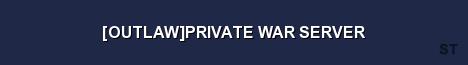 OUTLAW PRIVATE WAR SERVER Server Banner