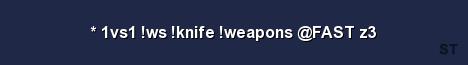 1vs1 ws knife weapons FAST z3 Server Banner