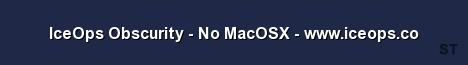 IceOps Obscurity No MacOSX www iceops co Server Banner