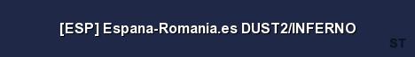 ESP Espana Romania es DUST2 INFERNO Server Banner