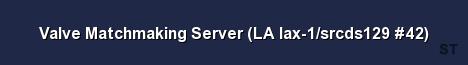 Valve Matchmaking Server LA lax 1 srcds129 42 Server Banner