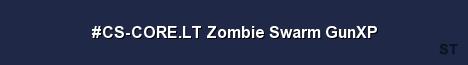 CS CORE LT Zombie Swarm GunXP Server Banner