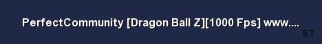 PerfectCommunity Dragon Ball Z 1000 Fps www perfectcommun Server Banner