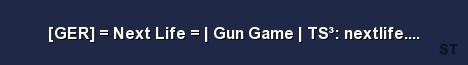 GER Next Life Gun Game TS nextlife voiceserver Server Banner