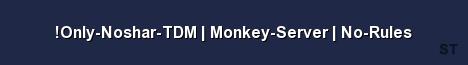 Only Noshar TDM Monkey Server No Rules Server Banner