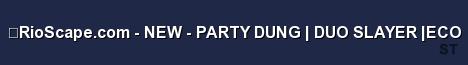 RioScape com NEW PARTY DUNG DUO SLAYER ECO Server Banner