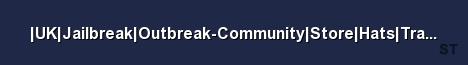 UK Jailbreak Outbreak Community Store Hats Trails FastDL Server Banner