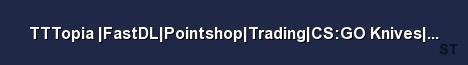 TTTopia FastDL Pointshop Trading CS GO Knives Fidget Spinne 