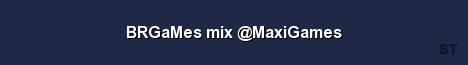 BRGaMes mix MaxiGames Server Banner