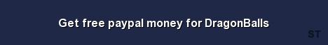Get free paypal money for DragonBalls 