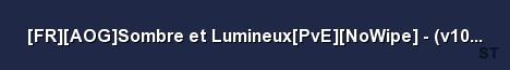 FR AOG Sombre et Lumineux PvE NoWipe v100 15008 Server Banner