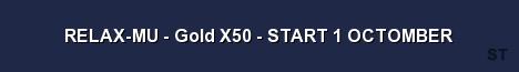 RELAX MU Gold X50 START 1 OCTOMBER Server Banner