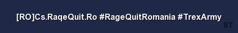 RO Cs RaqeQuit Ro RageQuitRomania TrexArmy Server Banner