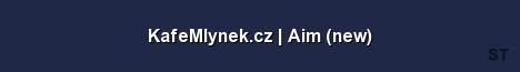 KafeMlynek cz Aim new Server Banner