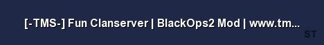 TMS Fun Clanserver BlackOps2 Mod www tms clanpage de Server Banner