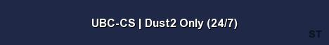 UBC CS Dust2 Only 24 7 Server Banner