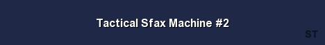 Tactical Sfax Machine 2 Server Banner