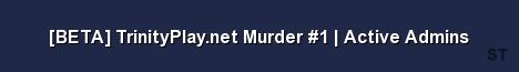 BETA TrinityPlay net Murder 1 Active Admins 