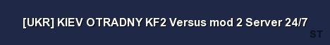 UKR KIEV OTRADNY KF2 Versus mod 2 Server 24 7 