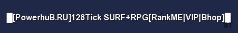 PowerhuB RU 128Tick SURF RPG RankME VIP Bhop Server Banner