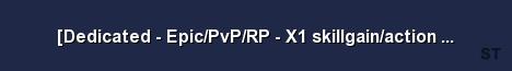 Dedicated Epic PvP RP X1 skillgain action timer Server Banner