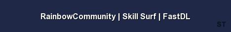 RainbowCommunity Skill Surf FastDL Server Banner