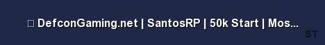DefconGaming net SantosRP 50k Start Most Updated 